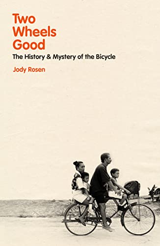 Two Wheels Good: The History and Mystery of the Bicycle (Shortlisted for the Sunday Times Sports Book Awards 2023) von Bodley Head