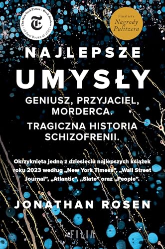 Najlepsze umysły: Geniusz, przyjaciel, morderca. Tragiczna historia schizofrenii. von Filia