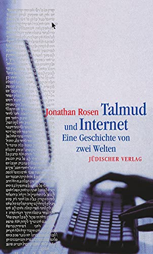 Talmud und Internet: Eine Geschichte von zwei Welten von Jüdischer Verlag