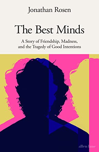 The Best Minds: A Story of Friendship, Madness, and the Tragedy of Good Intentions von Allen Lane