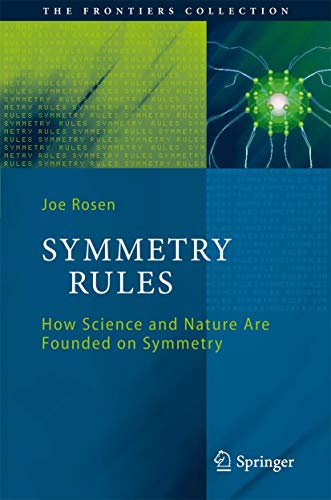 Symmetry Rules: How Science and Nature Are Founded on Symmetry (The Frontiers Collection) von Springer