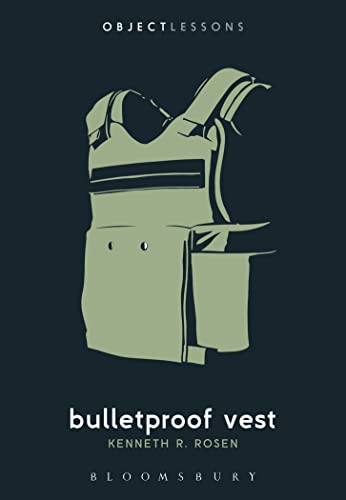 Bulletproof Vest: Object Lessons von Bloomsbury Academic