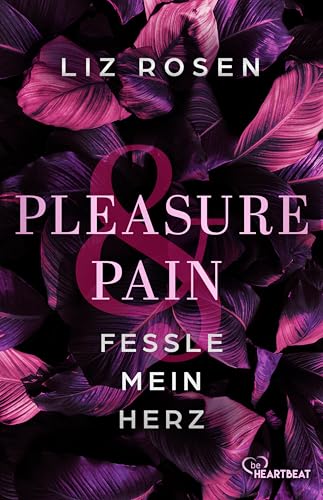Pleasure and Pain - Fessle mein Herz (A Dark Desire Club Romance) von beHEARTBEAT