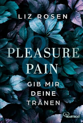 Pleasure and Pain - Gib mir deine Tränen (A Dark Desire Club Romance) von beHEARTBEAT