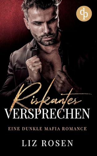 Riskantes Versprechen: Eine dunkle Mafia Romance