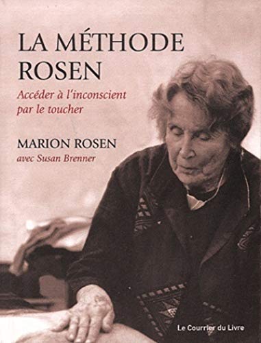 La méthode Rosen, accéder à l'inconscient par le toucher La méthode Rosen, accéder à l'inconscient par le toucher von COURRIER LIVRE