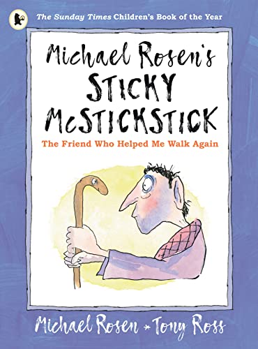 Michael Rosen's Sticky McStickstick: The Friend Who Helped Me Walk Again von WALKER BOOKS