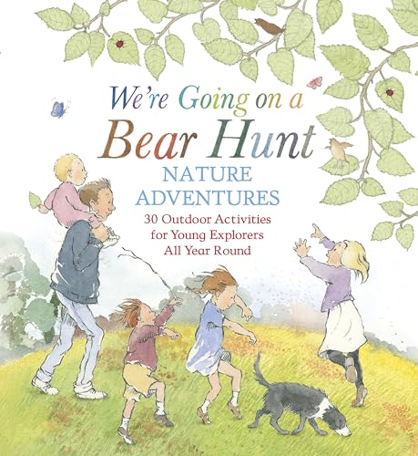 We're Going on a Bear Hunt Nature Adventures: 30 Outdoor Activities for Young Explorers All Year Round We're Going on a Bear Hunt Nature Adventures: 30 Outdoor Activities for Young Explorers All Year Round