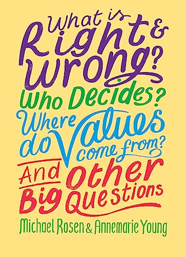 What is Right and Wrong? Who Decides? Where Do Values Come From? And Other Big Questions von Wayland