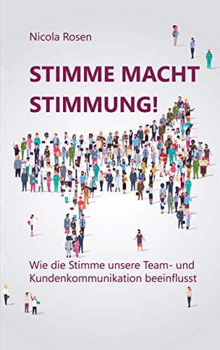 Stimme macht Stimmung: Wie die Stimme unsere Team- und Kundenkommunikation beeinflusst von Books on Demand GmbH