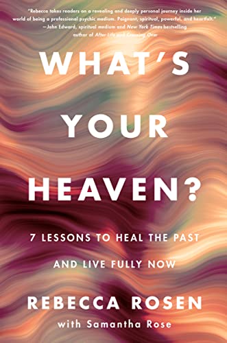 What's Your Heaven?: 7 Lessons to Heal the Past and Live Fully Now von Harper