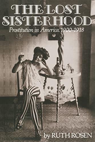 The Lost Sisterhood: Prostitution in America, 1900-1918 von Johns Hopkins University Press
