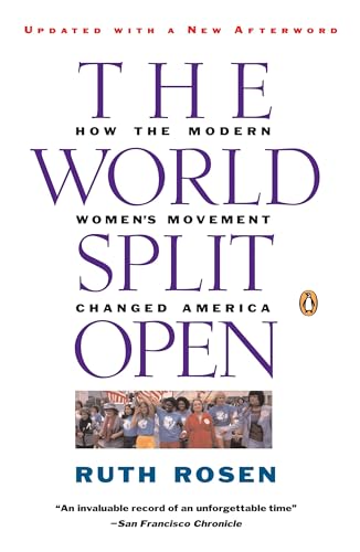 The World Split Open: How the Modern Women's Movement Changed America: Revised and Updated with a NewE pilogue The World Split Open: How the Modern Women's Movement Changed America: Revised and Updated with a NewE pilogue