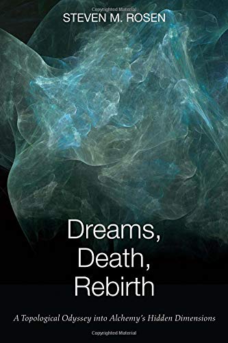 Dreams, Death, Rebirth: A Topological Odyssey into Alchemy's Hidden Dimensions Dreams, Death, Rebirth: A Topological Odyssey into Alchemy's Hidden Dimensions von Chiron Publications