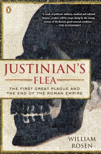 Justinian's Flea: The First Great Plague and the End of the Roman Empire Justinian's Flea: The First Great Plague and the End of the Roman Empire