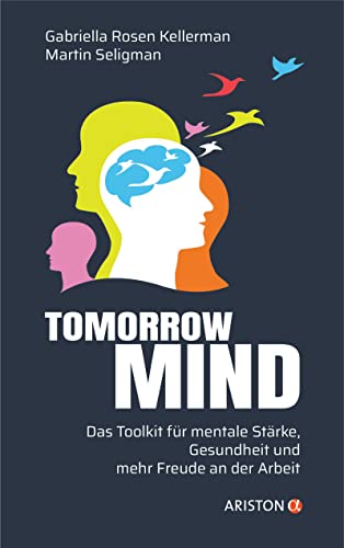 Tomorrowmind: Das Toolkit für mentale Stärke, Gesundheit und mehr Freude an der Arbeit