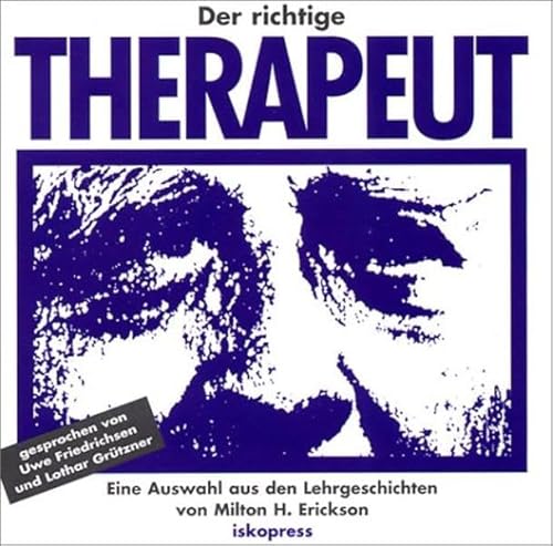 Der richtige Therapeut: Eine Auswahl aus den "Lehrgeschichten von Milton H. Erickson" von Iskopress Verlags GmbH