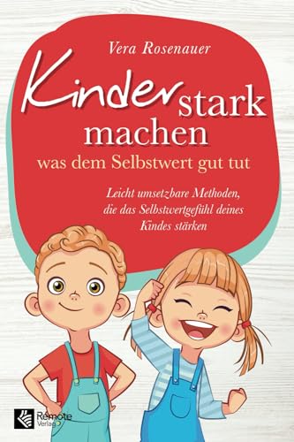 Kinder stark machen: was dem Selbstwert gut tut | Leicht umsetzbare Methoden, die das Selbstwertgefühl deines Kindes stärken
