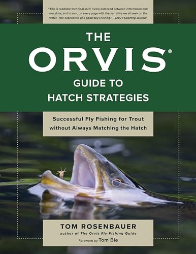 The Orvis Guide to Hatch Strategies: Successful Fly Fishing for Trout Without Always Matching the Hatch