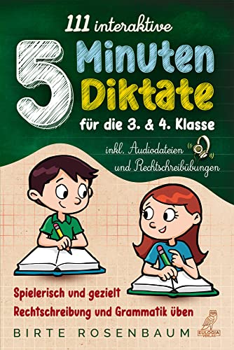 111 interaktive 5 Minuten Diktate für die 3. & 4. Klasse: Spielerisch und gezielt Rechtschreibung und Grammatik üben - inkl. Audiodateien und Rechtschreibübungen 111 interaktive 5 Minuten Diktate für die 3. & 4. Klasse: Spielerisch und gezielt Rechtschreibung und Grammatik üben - inkl. Audiodateien und Rechtschreibübungen von Eulogia Verlag