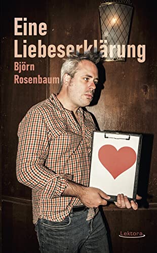 Eine Liebeserklärung Eine Liebeserklärung von Lektora GmbH