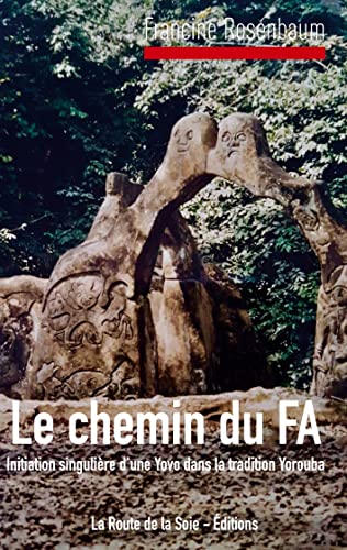 Le Chemin du Fa: Initiation singulière d'une Yovo dans la tradition Yorouba