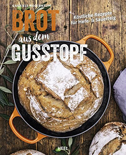 Brot aus dem Gusstopf: Köstliche Rezepte für Hefe- & Sauerteig. Brot backen im gusseisernen Topf