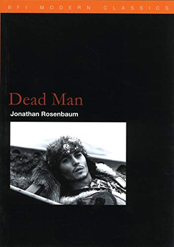 Dead Man (BFI Film Classics) von British Film Institute