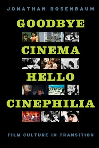 Goodbye Cinema, Hello Cinephilia: Film Culture in Transition