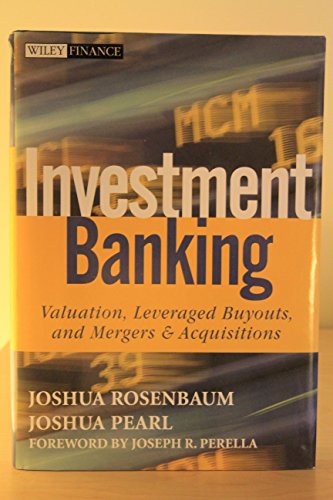 Investment Banking: Valuation, Leveraged Buyouts, and Mergers & Acquisitions (Wiley Finance)