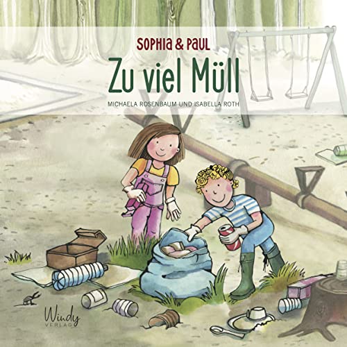 Sophia & Paul - Zu viel Müll: Sachwissen für Kinder: ein Bilderbuch ab 4 Jahre über Mülltrennung, Recycling und Müllreduzierung. Mit Praxistipps zum Loslegen. Für Eltern & Erzieher Sophia & Paul - Zu viel Müll: Sachwissen für Kinder: ein Bilderbuch ab 4 Jahre über Mülltrennung, Recycling und Müllreduzierung. Mit Praxistipps zum Loslegen. Für Eltern & Erzieher