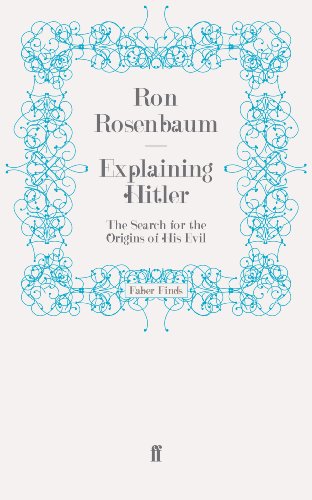 Explaining Hitler: The Search for the Origins of His Evil von Faber & Faber