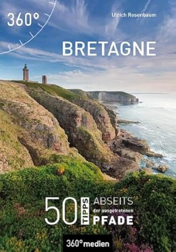 Bretagne: 50 Tipps abseits der ausgetretenen Pfade