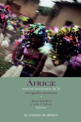África: nuevos horizontes de la etnografía Mexicana África: nuevos horizontes de la etnografía Mexicana von El Colegio de México