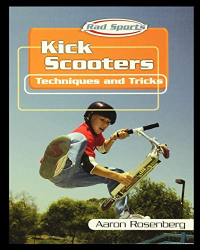 Kick Scooters: Techniques and Tricks von Rosen Publishing Group