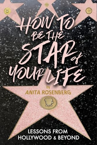 How To Be The Star Of Your Life: Lessons From Hollywood & Beyond von Heliotrope Books LLC
