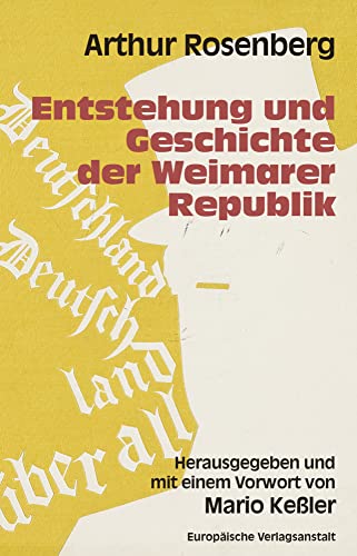 Entstehung und Geschichte der Weimarer Republik: Herausgegeben und mit einem Vorwort von Mario Keßler von Europäische Verlagsanst.