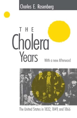 The Cholera Years: The United States in 1832, 1849, and 1866 von University of Chicago Press