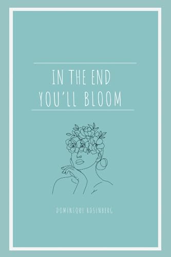 In The End You'll Bloom