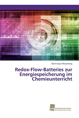 Redox-Flow-Batteries zur Energiespeicherung im Chemieunterricht Redox-Flow-Batteries zur Energiespeicherung im Chemieunterricht