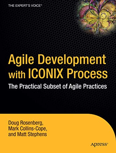 Agile Development with ICONIX Process: People, Process, and Pragmatism von Apress