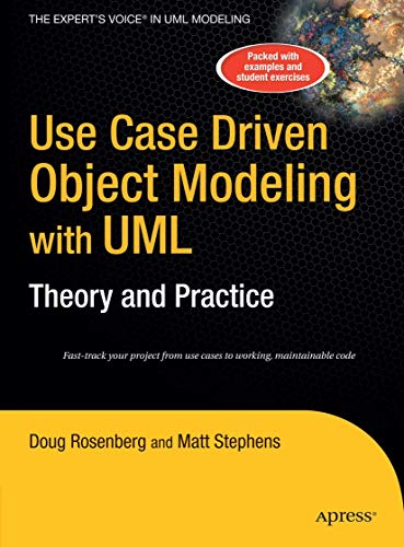 Use Case Driven Object Modeling with UMLTheory and Practice: Theory and Practice