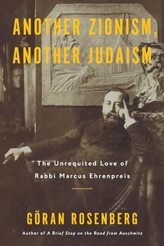 Another Zionism, Another Judaism: The Unrequited Love of Rabbi Marcus Ehrenpreis von Other Press