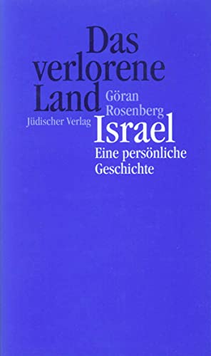 Das verlorene Land: Israel – eine persönliche Geschichte