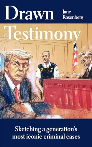 Drawn Testimony: Sketching a generation’s most iconic criminal cases von Manilla Press