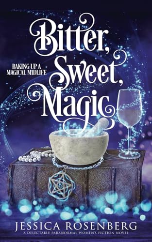 Bitter, Sweet, Magic: Baking Up a Magical Midlife, Book 3 (Baking Up a Magical Midlife, Paranormal Women's Fiction Series, Band 3) von Blue Octopus Press