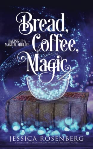 Bread, Coffee, Magic: Baking Up a Magical Midlife, Book 2 (Baking Up a Magical Midlife, Paranormal Women's Fiction Series, Band 2) von Blue Octopus Press