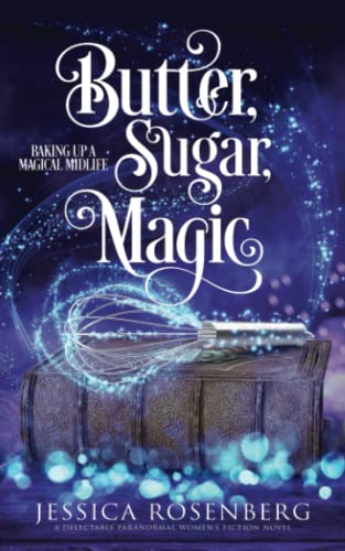 Butter, Sugar, Magic: Baking Up a Magical Midlife, Book 1 (Baking Up a Magical Midlife, Paranormal Women's Fiction Series, Band 1)