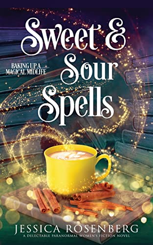 Sweet and Sour Spells: Baking Up a Magical Midlife, book 4: Baking Up a Magical Midlife, book 4 (Baking Up a Magical Midlife, Paranormal Women's Fiction Series) von Blue Octopus Press