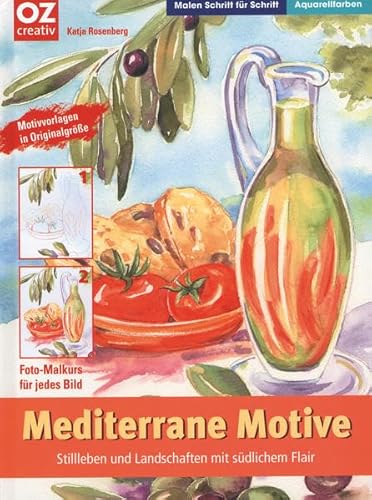 Mediterrane Motive: Stillleben und Landschaften mit südlichem Flair